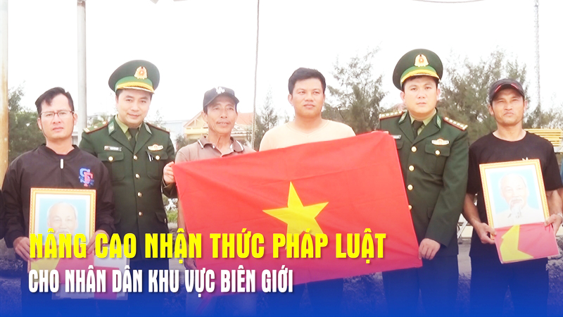 Nâng cao nhận thức pháp luật cho nhân dân khu vực biên giới