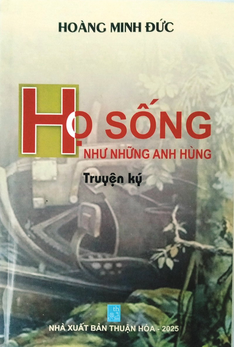 Đọc "Họ đã sống như những anh hùng" của Hoàng Minh Đức